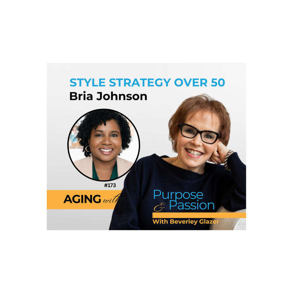 Aging With Purpose And Passion Podcast Feature Thumbnail Bria Johnson featured on Purpose & Passion podcast discussing style strategy for women over 50 and personal evolution.